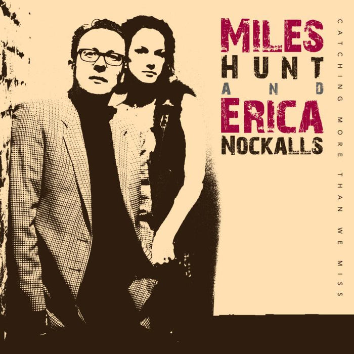 Miles Hunt & Erica Nockalls: Catching More Than We Miss