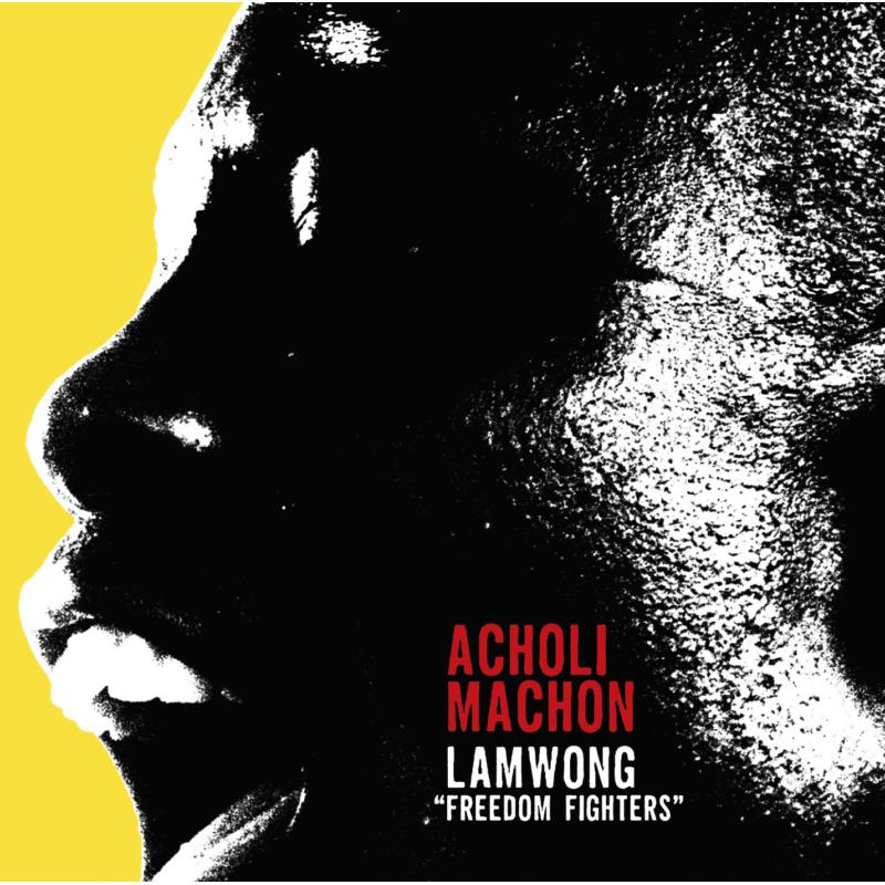 Acholi Machon: Lapwong (Freedom Fighters)