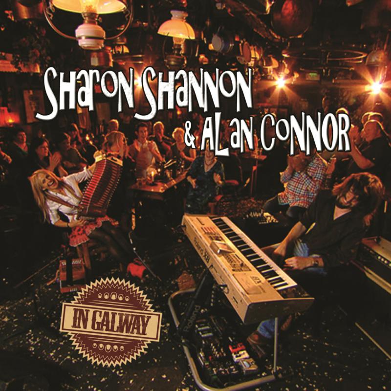 Sharon Shannon & Alan Connor: In Galway