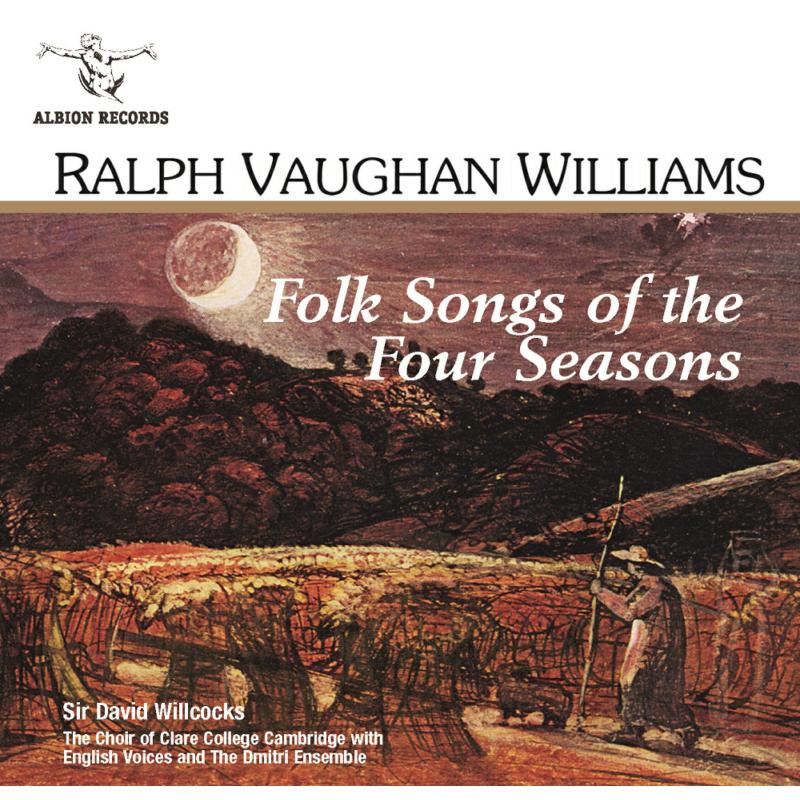 David Willcocks, Choir of Clare College Cambridge, English Voices, Dmitri Ensemble: Ralph Vaughan Williams: Folk Songs of the Four Seasons