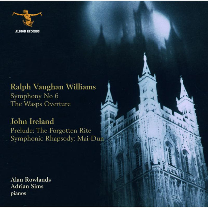 Adrian Sims & Alan Rowlands: Ralph Vaughan Williams: Sixth Symphony; John Ireland: Forgotten Rite