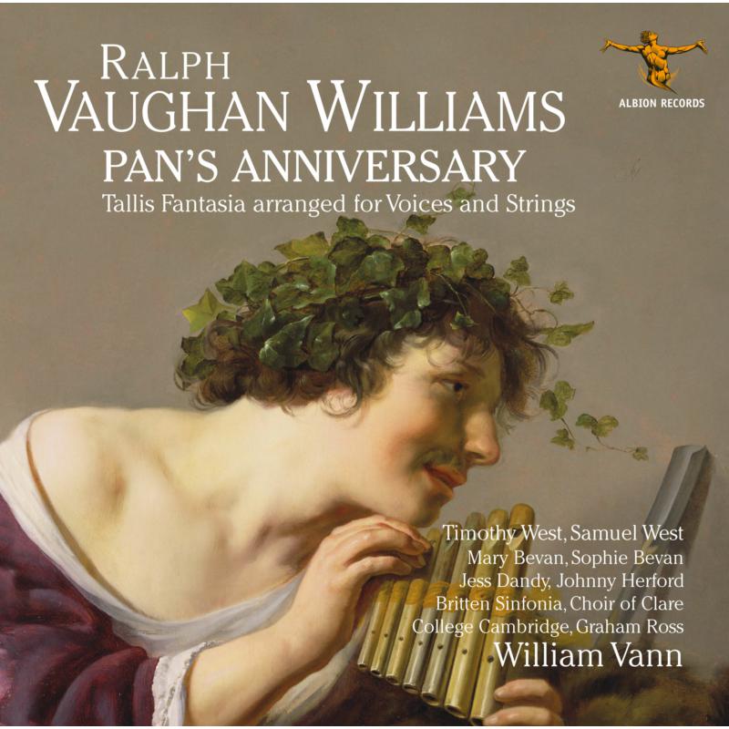 Timothy West, Samuel West, Mary Bevan, Sophie Bevan, Choir Of Clare College, Cambridge, Britten Sinfonia, William Vann: Ralph Vaughan Williams: Pan's Anniversary And Other Works