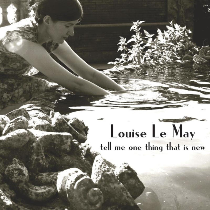 Louise Le May: Tell Me One Thing That Is New