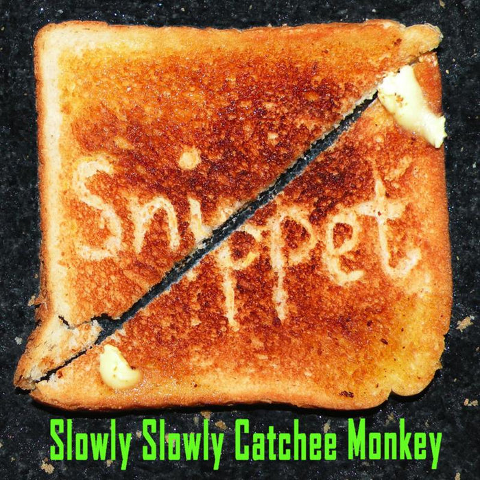Snippet: Slowly Slowly Catchee Monkey