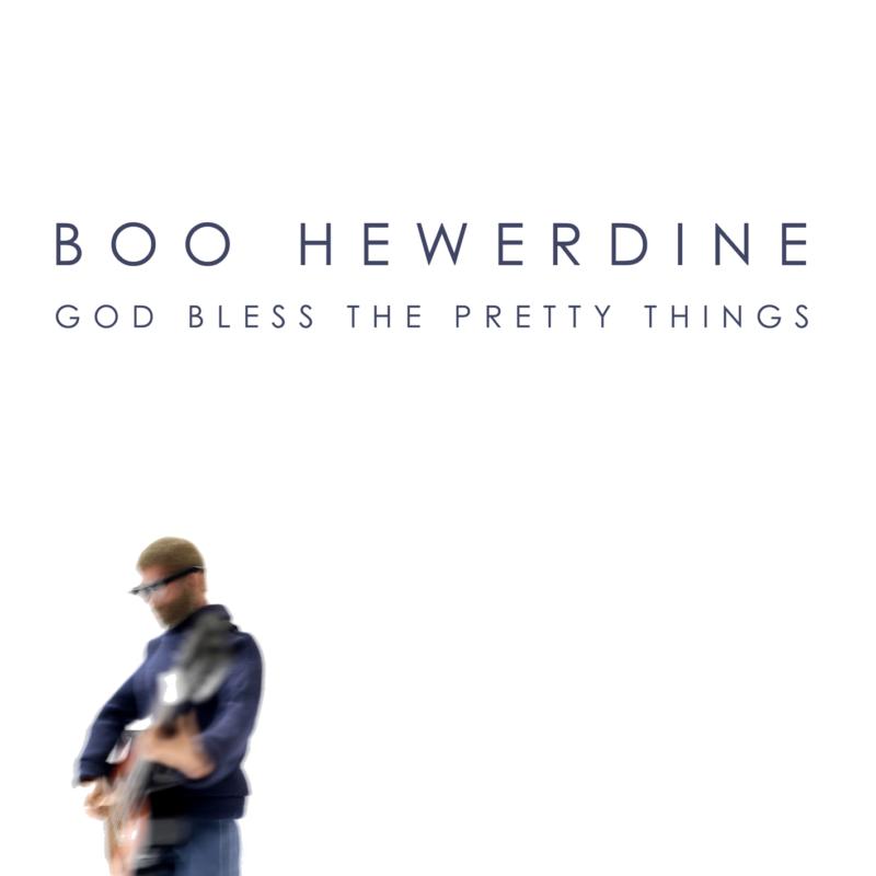 Boo Hewerdine: God Bless the Pretty Things