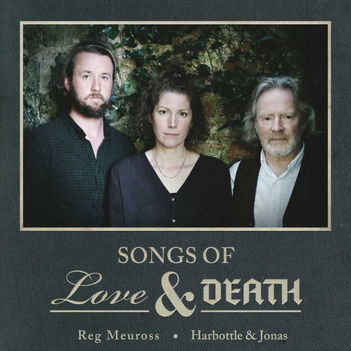 Reg Meuross And Harbottle & Jonas: Songs Of Love & Death