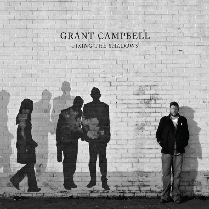 Grant Campbell: Fixing The Shadows