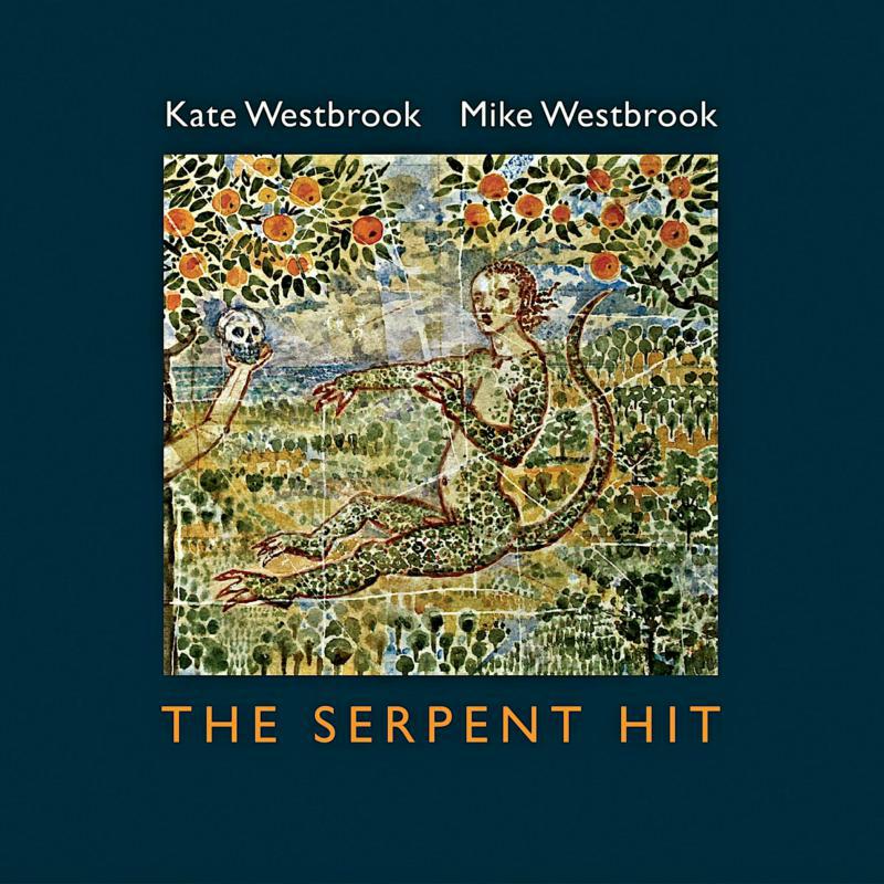 Kate Westbrook & Mike Westbrook: The Serpent Hit