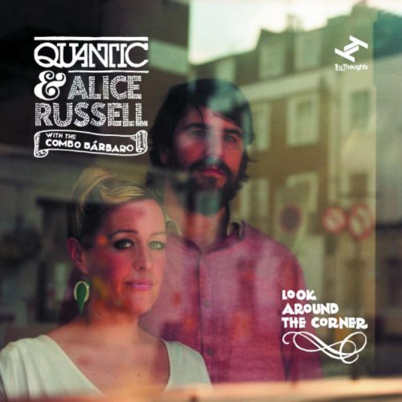 Quantic & Alice Russell: Look Around The Corner