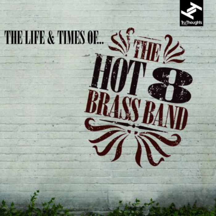 The Hot 8 Brass Band: The Life & Times Of