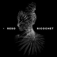 Reso: Ricochet
