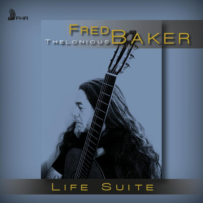 Fred Thelonius Baker: Life Suite