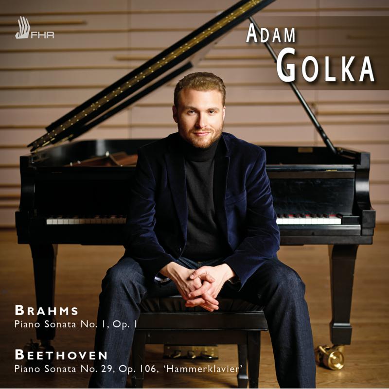 Adam Golka: Brahms: Piano Sonata No.1 in C major, Op.1; Beethoven: Piano Sonata No.29 in B flat major, Op. 106 'Hammerklavier'