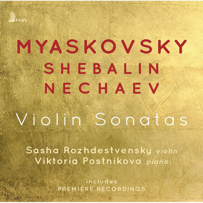 Sasha Rozhdestvensky & Viktoria Postnikova: Myaskovsky, Shebalin, Nechaev: Violin Sonatas