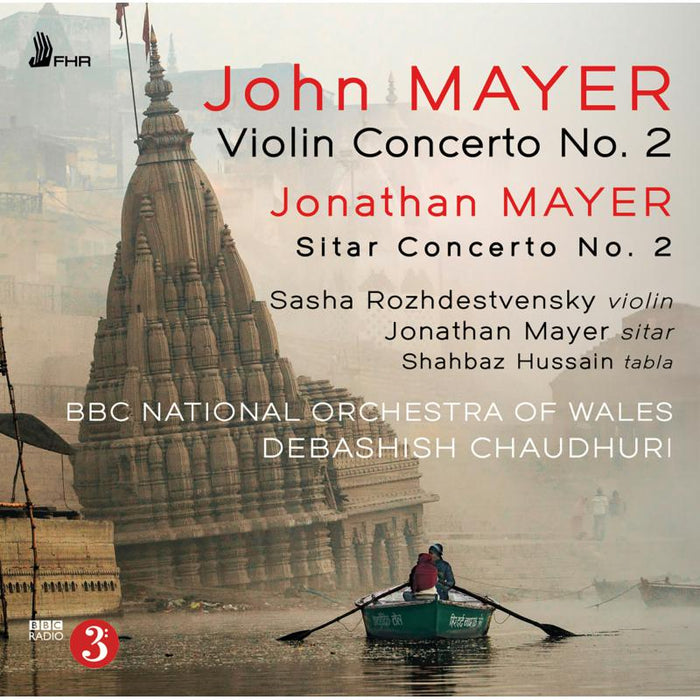Sasha Rozhdestvensky, Jonathan Mayer, Shahbaz Hussain, BBC National Orchestra of Wales & Debashish Chaudhuri : John Mayer: Violin Concerto No.2; Jonathan Mayer: Sitar Concerto No.2 