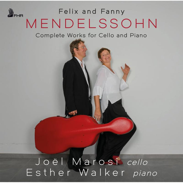 Joel Marosi & Esther Walker: Felix and Fanny Mendelssohn: Complete Works for Cello and Piano