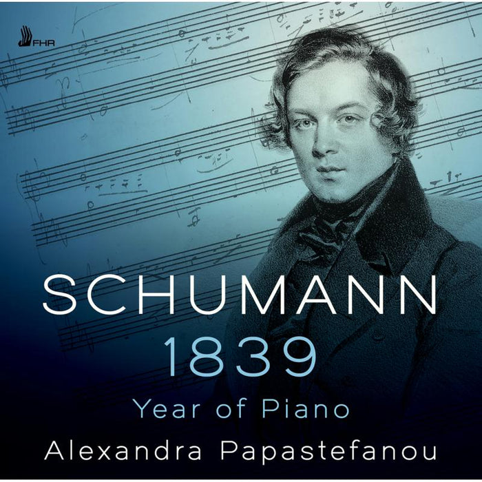 Alexandra Papastefanou: Schumann: 1839 - Year Of Piano