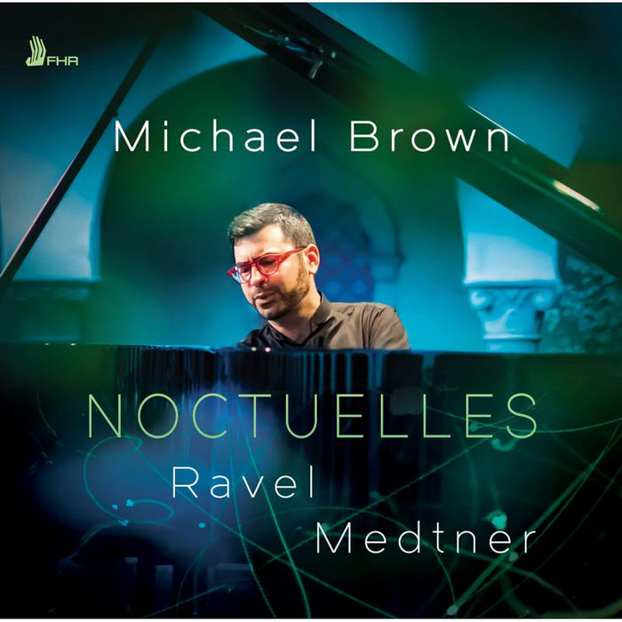 Michael Brown: Noctuelles: Ravel / Medtner
