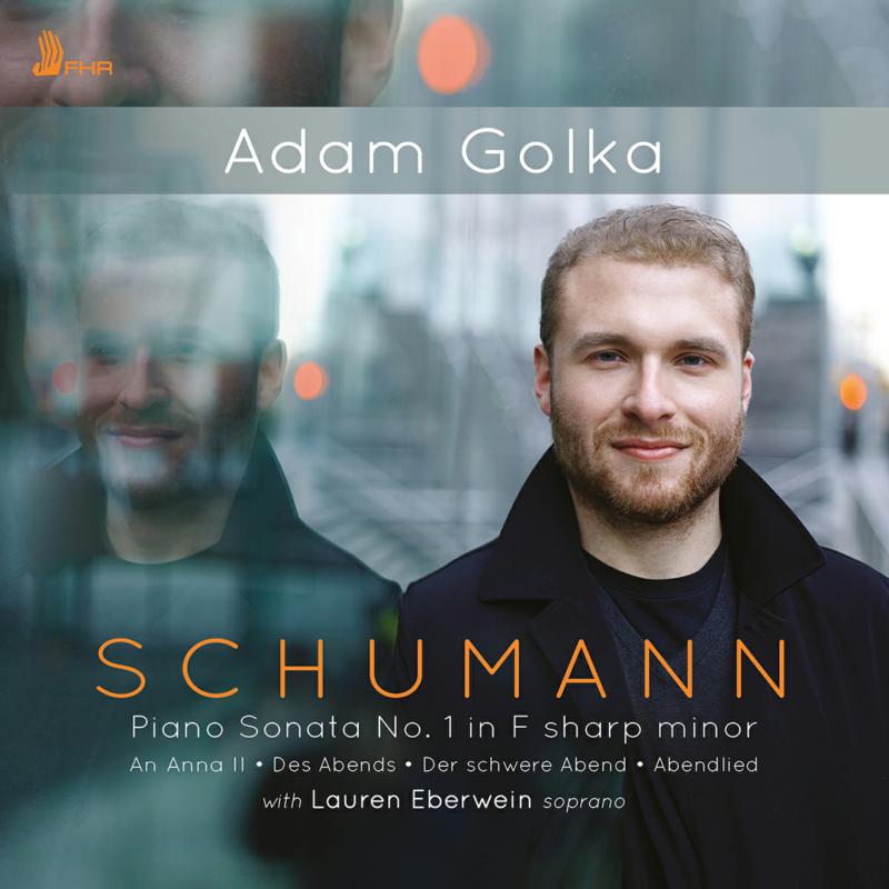 Adam Golka & Lauren Eberwein: Schumann: Piano Sonata No. 1 iin F sharp minor 'Grosse Sonate'