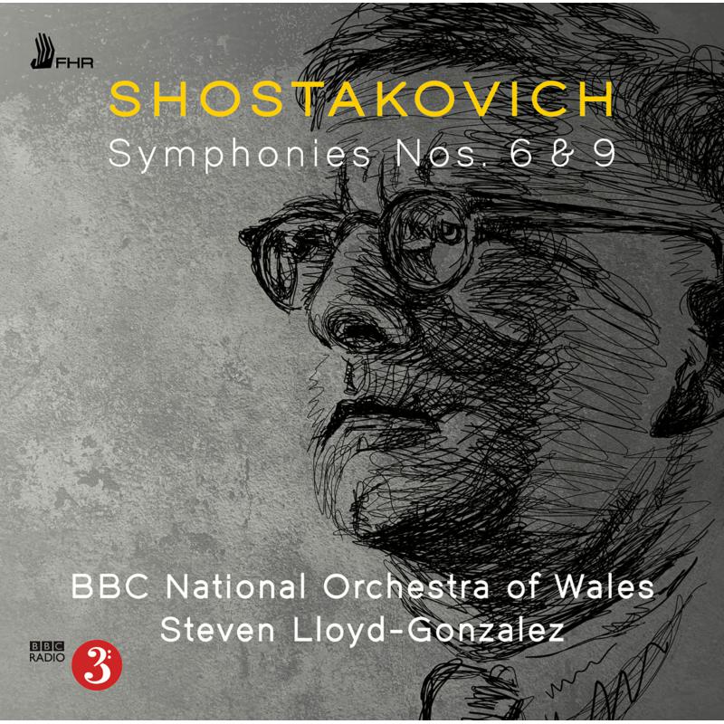 BBC National Orchestra of Wales, Steven Lloyd-Gonzalez - Shostakovich Symphonies Nos. 6 & 9 - FHR120
