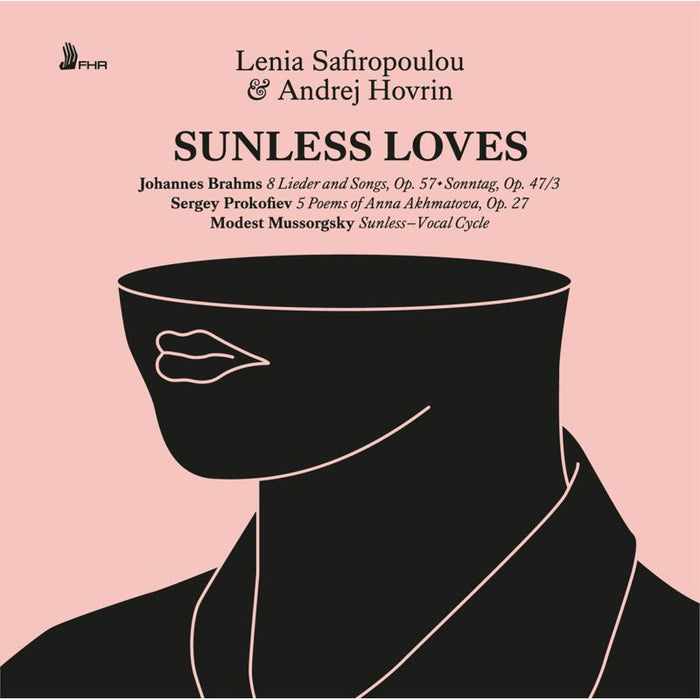 Lenia Safiropoulou & Andrej Hovrin: Sunless Loves - Brahms, Mussorgsky, Prokofiev Songs