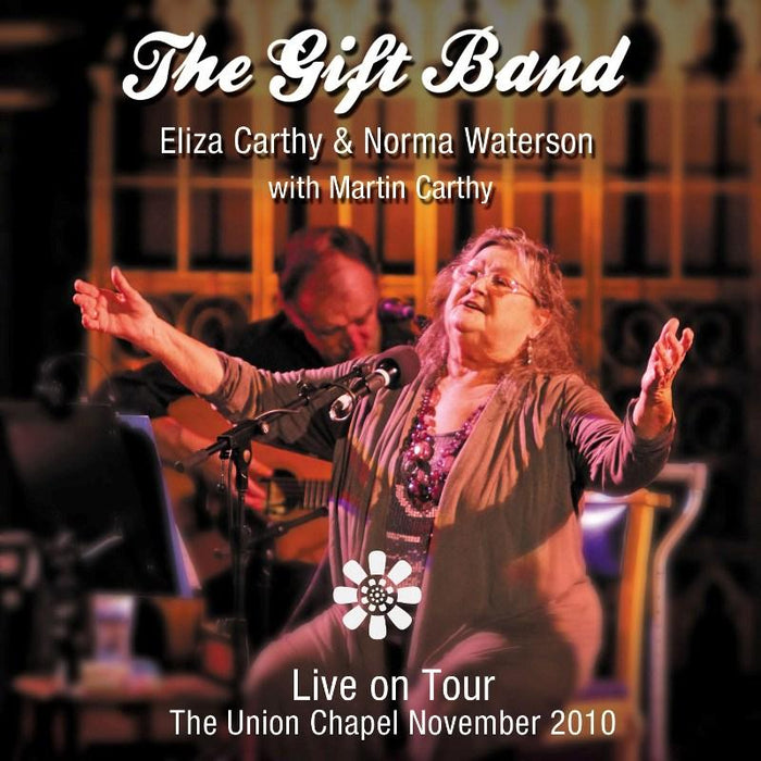 Eliza Carthy & Norma Waterson: The Gift Band Live On Tour - The Union Chapel November 2010 2CD