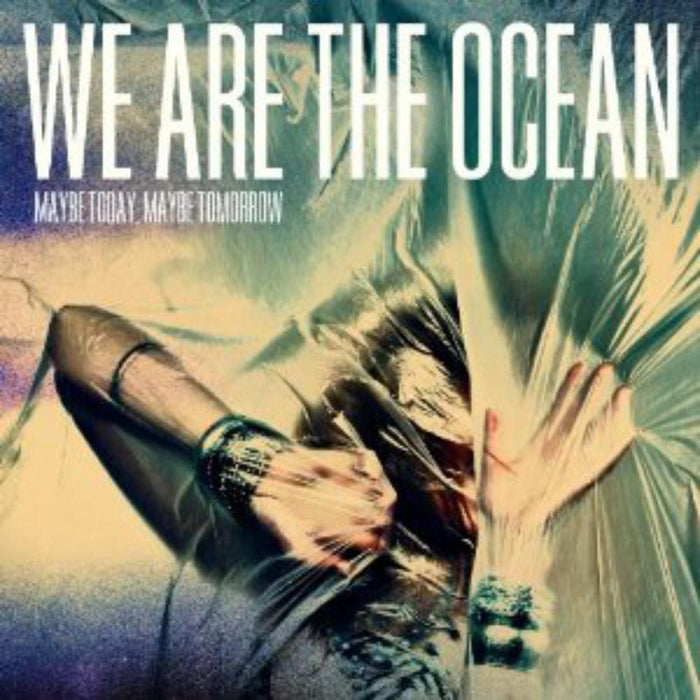 We Are The Ocean: Maybe Today Maybe Tomorrow