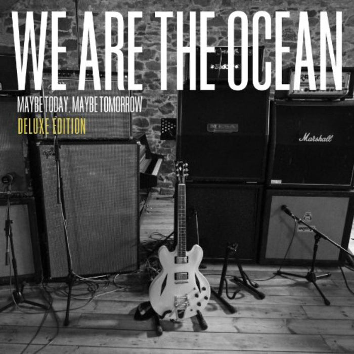 We Are The Ocean: Maybe Today Maybe Tomorrow (2CD Deluxe Edition)