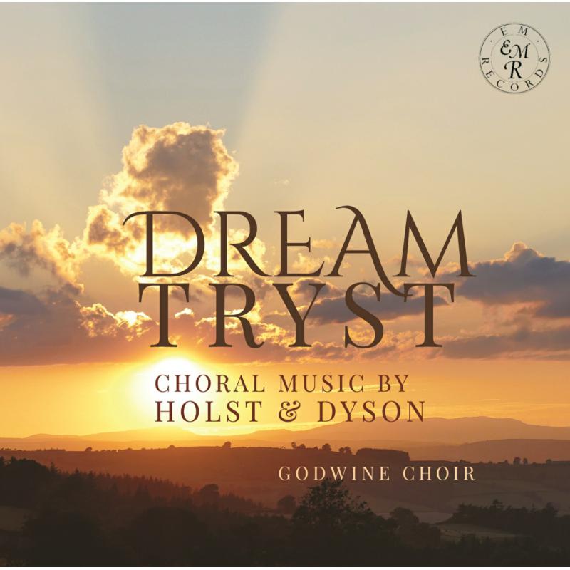 Godwine Choir, Alex Davan Wetton: Dream-Tryst: Choral Music by Holst & Dyson