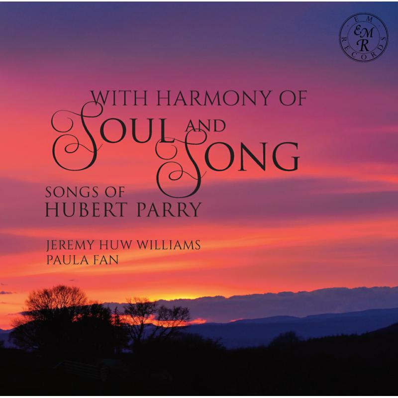Jeremy Huw Williams and Paula Fan: With Harmony of Soul & Song: Songs of Hubert Parry