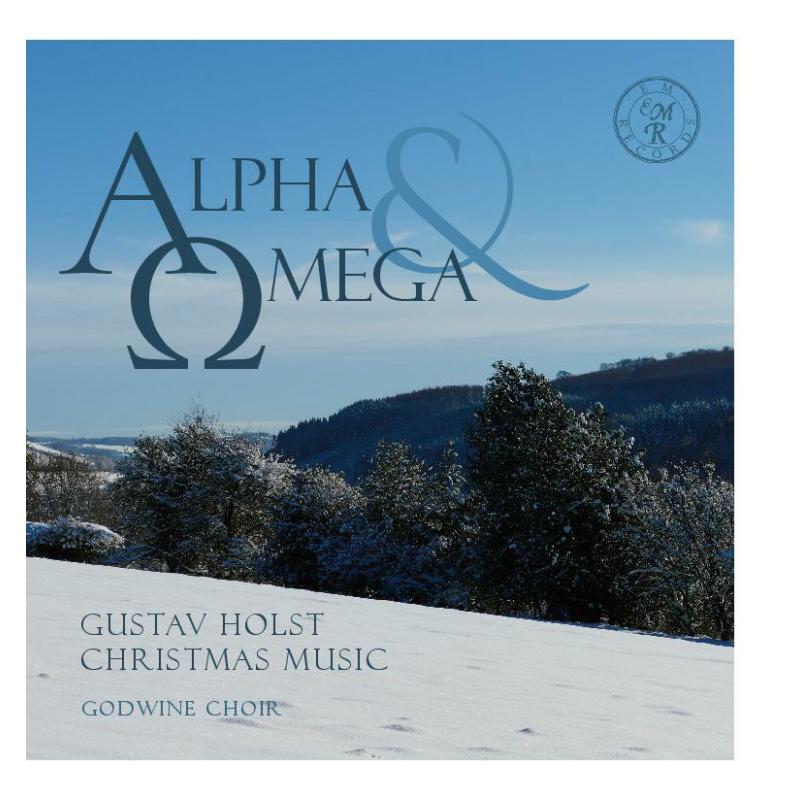 Godwine Choir, Alex Davan Wetton, Edward Hughes & John Wright: Alpha And Omega: Gustav Holst Christmas Music