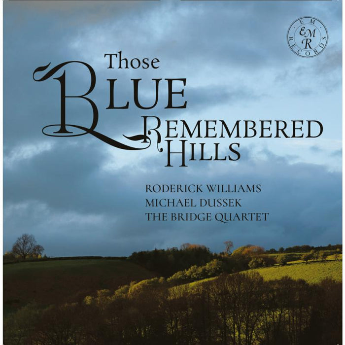 The Bride Quartet; Michael Dussek; Roderick Williams: Those Blue Remembered Hills