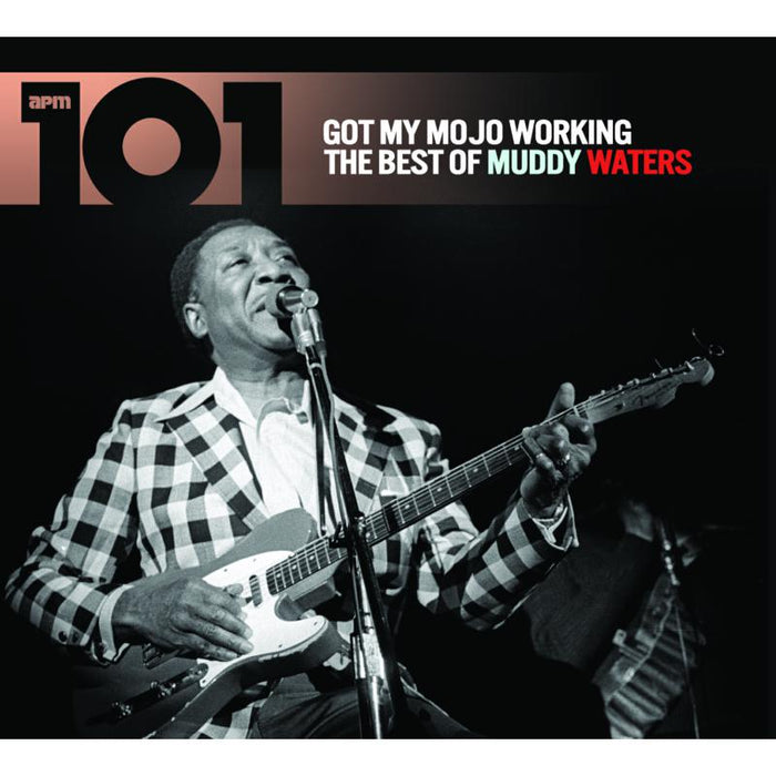 Muddy Waters: 101 - Got My Mojo Working: The CD