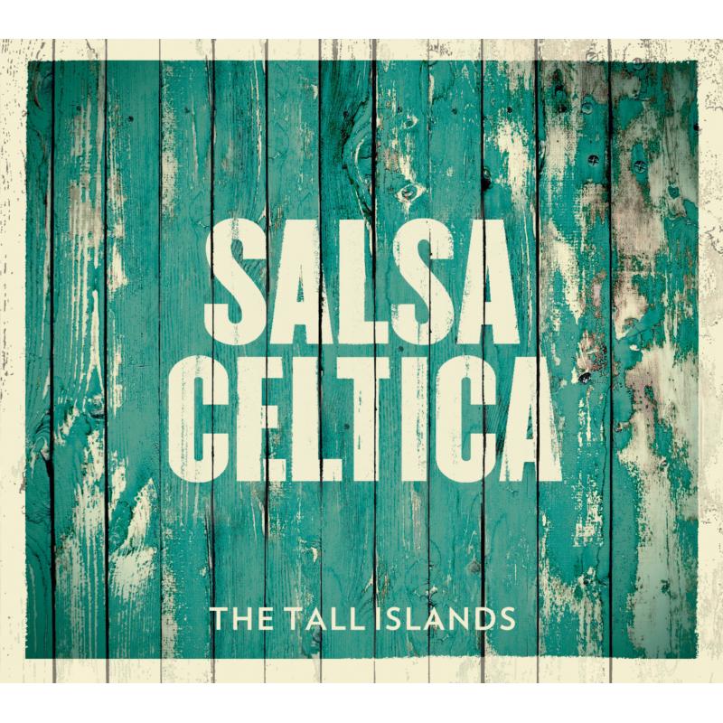 Salsa Celtica: The Tall Islands