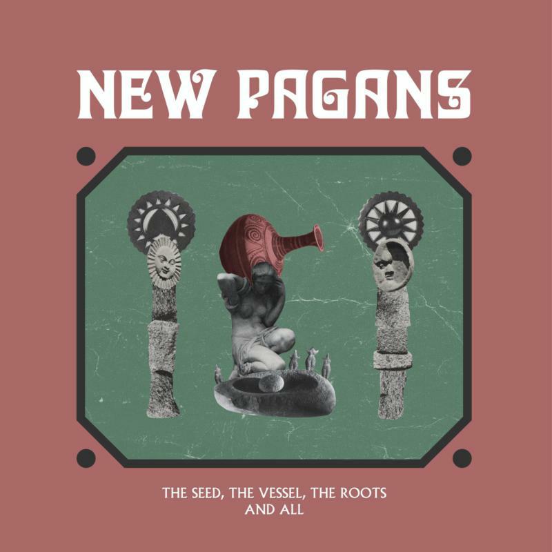 New Pagans: The Seed, The Vessel, The Roots and All (LP)
