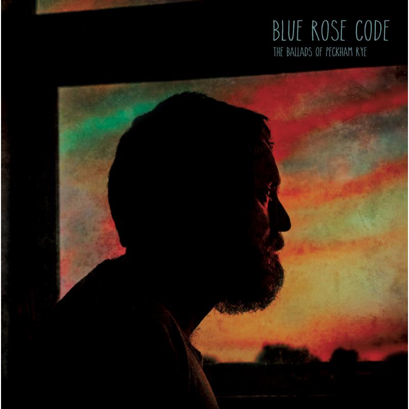Blue Rose Code: The Ballads Of Peckham Rye