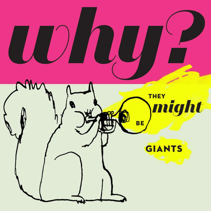 They Might Be Giants: Why?