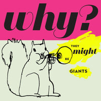 They Might Be Giants: Why?