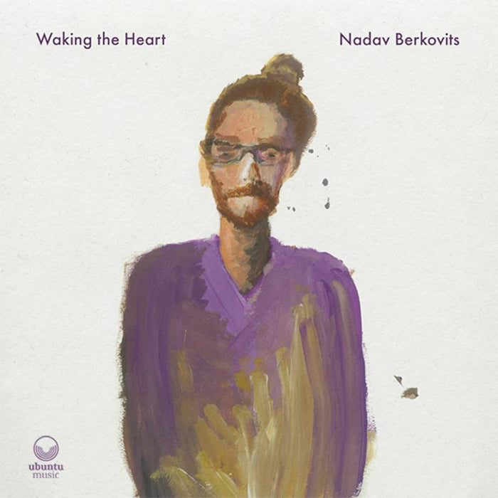 Nadav Berkovits: Waking the Heart