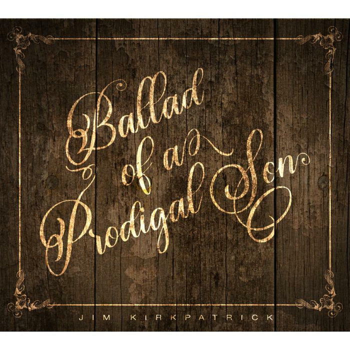 Jim Kirkpatrick: Ballad Of A Prodigal Son