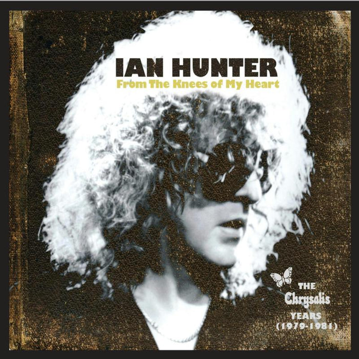 Ian Hunter: From the Knees of My Heart: The Chrysalis Years (1979-1981)