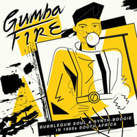 Various Artists: Gumba Fire: Bubblegum Soul & Synth Boogie In 1980s South Africa