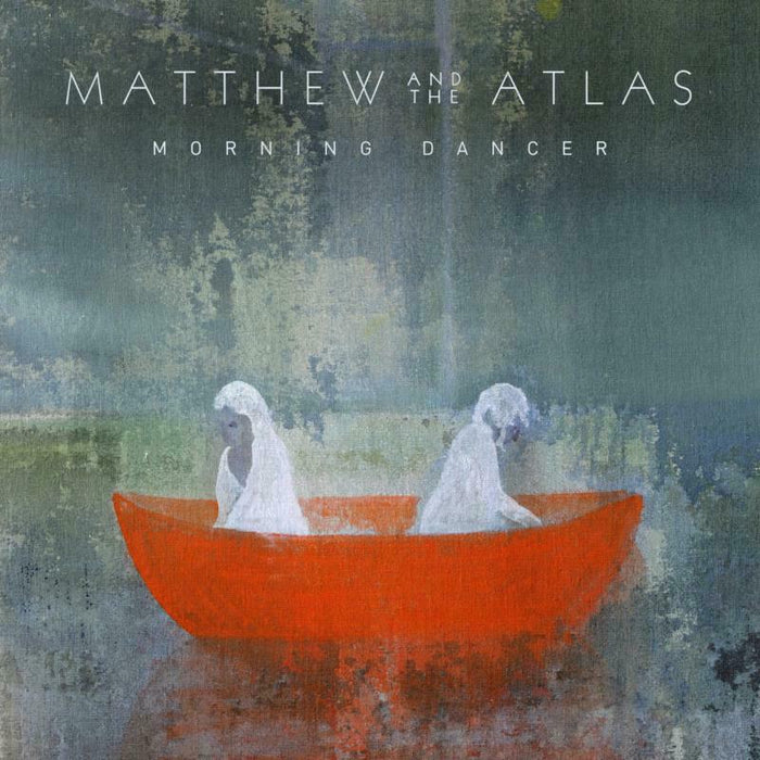 Matthew And The Atlas: Morning Dancer
