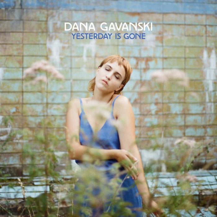 Dana Gavanski: Yesterday Is Gone