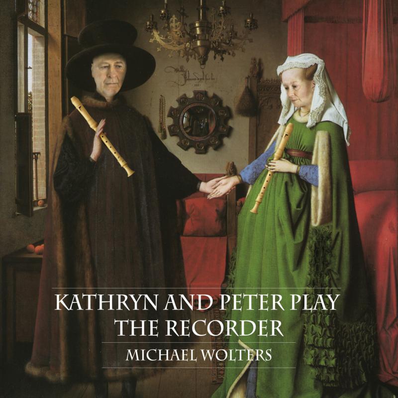 Kathryn Bennetts; Peter Bowman; Various Artists; Dan Watson; Decibel: Michael Wolters: Kathryn And Peter Play The Recorder