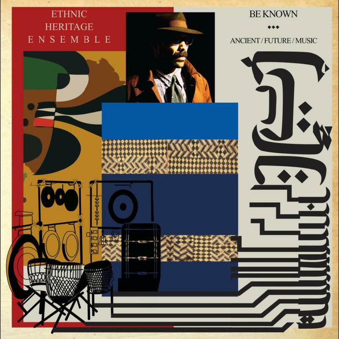 Ethnic Heritage Ensemble: Be Known Ancient/Future/Music