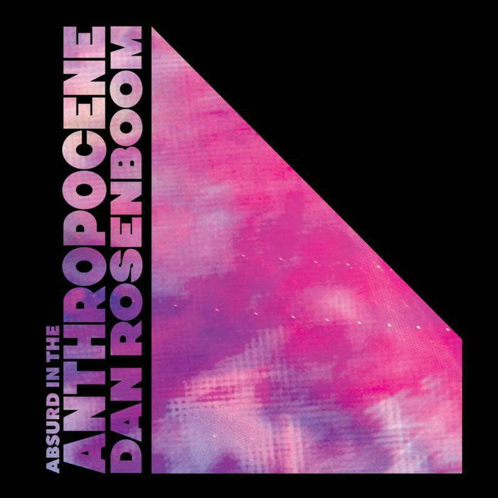Dan Rosenboom: Abstractions Of Reality Past And Incredible Feathers (LP)