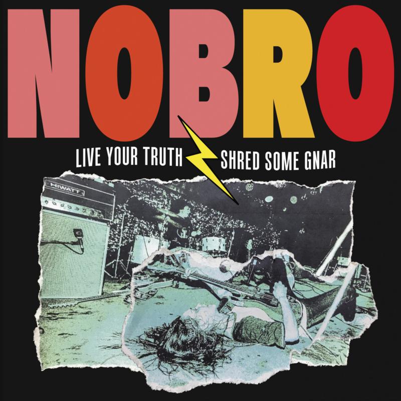 NOBRO: Live Your Truth Shred Some Gnar & Sick Hustle