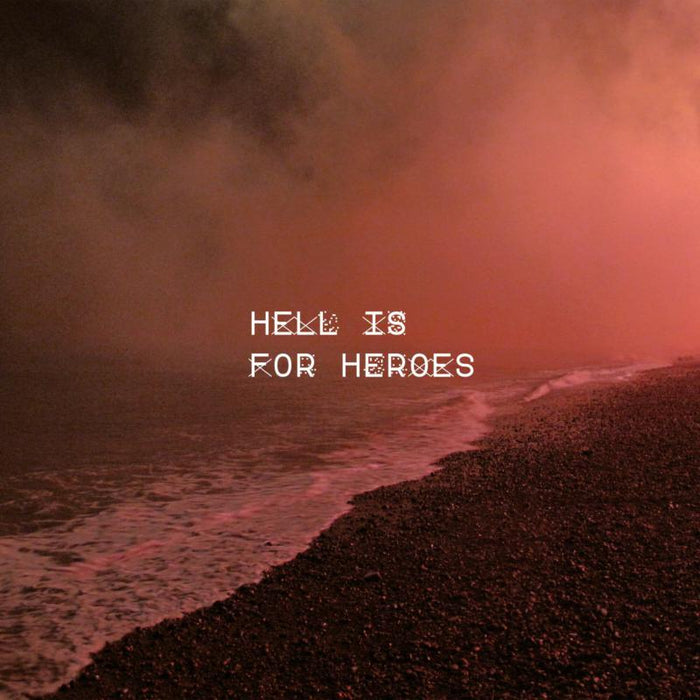 Hell Is For Heroes: I Should Never Have Been Here In The First Place /Together in Pieces