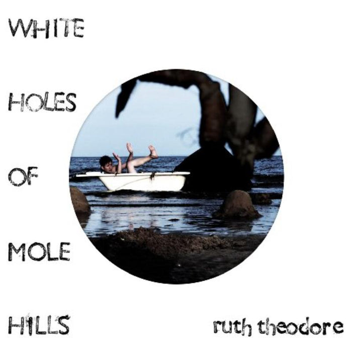 Ruth Theodore: White Holes Of Mole Hills